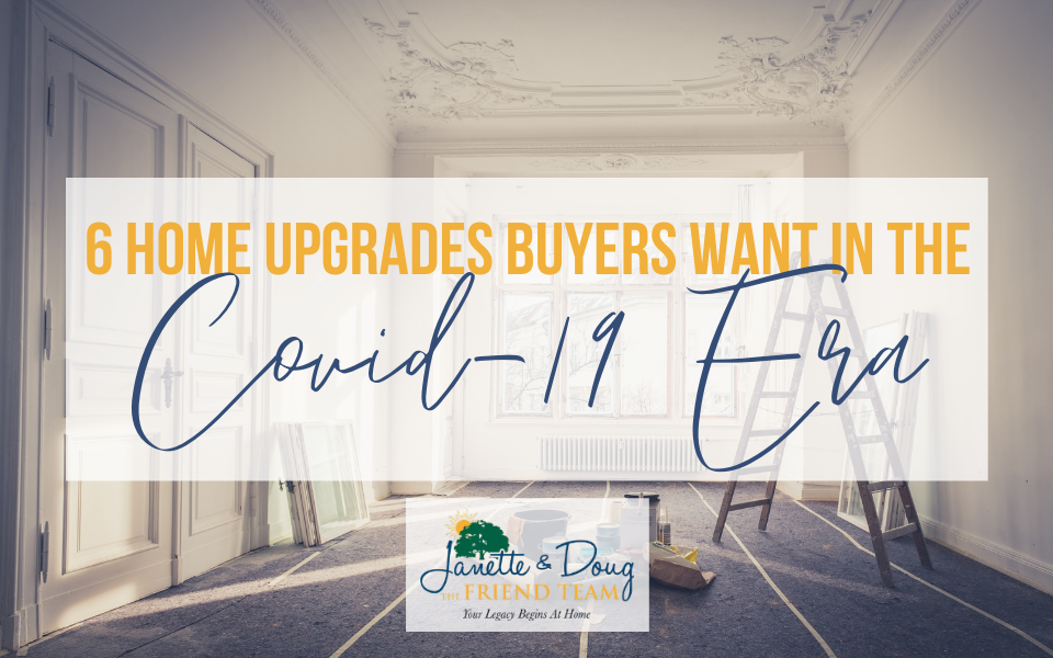 6 Home Upgrades Buyers Want in the Covid-19 Era