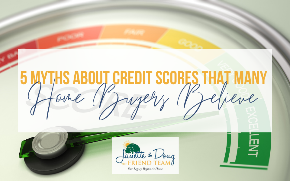 Debunking 5 Common Credit Score Myths That Many Home Buyers Believe